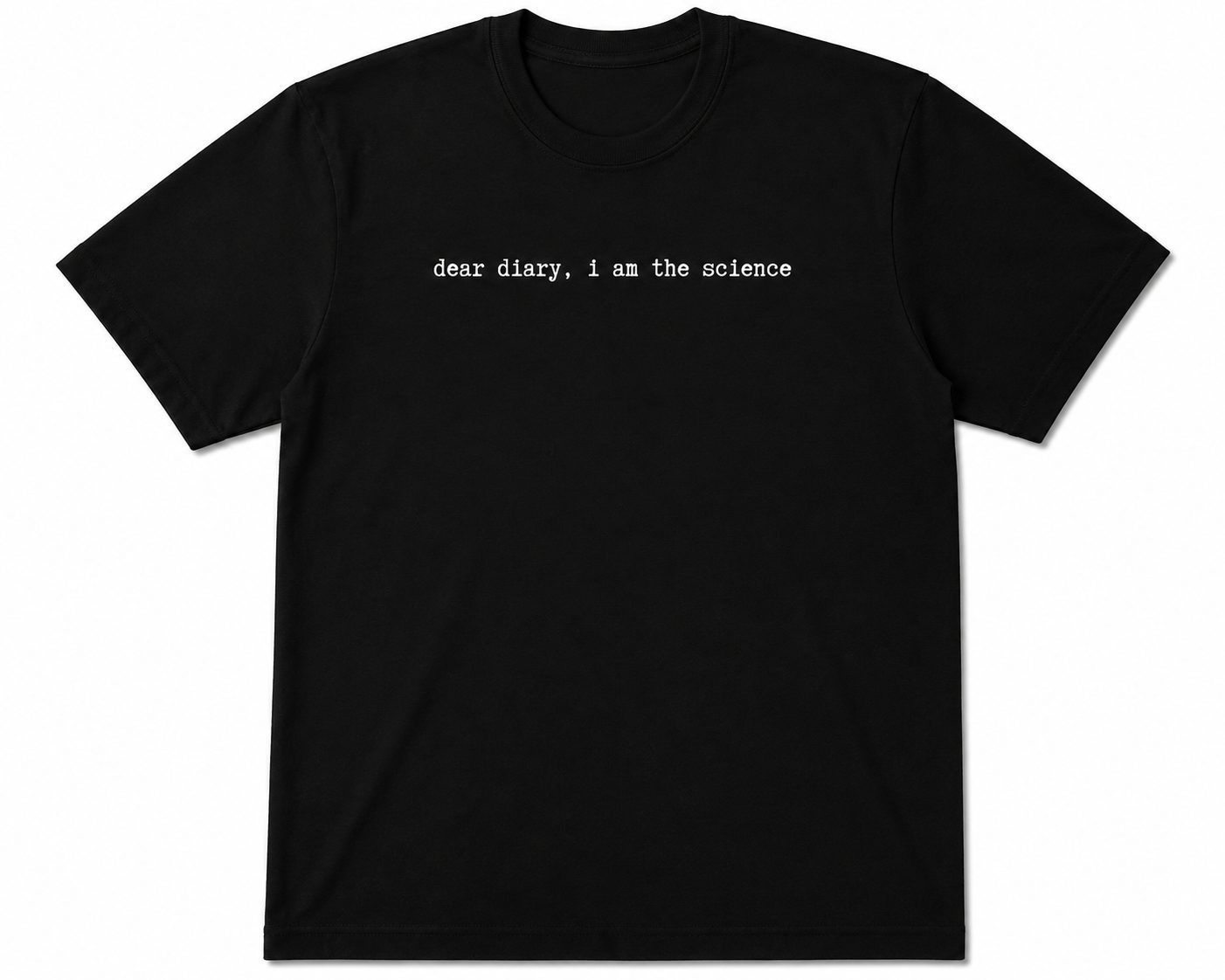 Dear Diary, I Am the Science T-Shirt